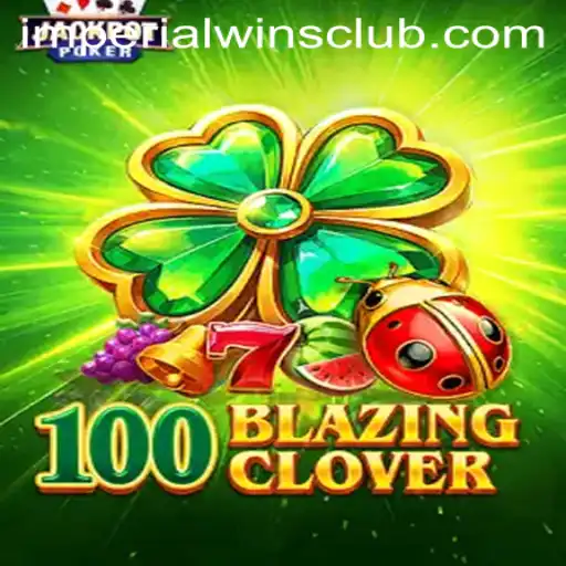 Experience the Thrill of 100BlazingClover: The Imperial Wins Saga